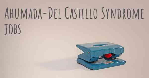 Ahumada-Del Castillo Syndrome jobs