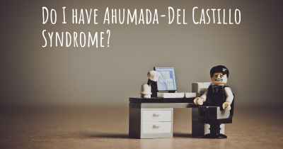 Do I have Ahumada-Del Castillo Syndrome?
