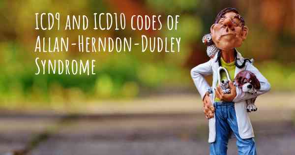 ICD9 and ICD10 codes of Allan-Herndon-Dudley Syndrome