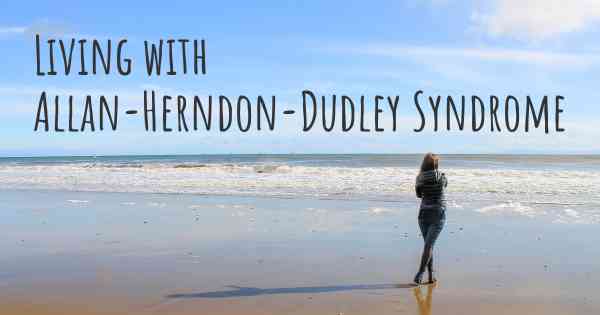 Living with Allan-Herndon-Dudley Syndrome