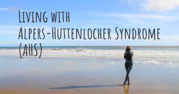 Living with Alpers-Huttenlocher Syndrome (AHS)