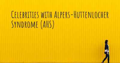 Celebrities with Alpers-Huttenlocher Syndrome (AHS)