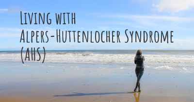 Living with Alpers-Huttenlocher Syndrome (AHS)