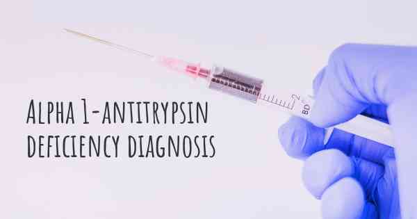 Alpha 1-antitrypsin deficiency diagnosis