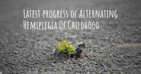 Latest progress of Alternating Hemiplegia Of Childhood