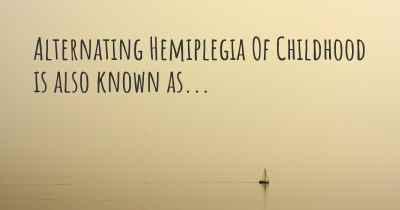 Alternating Hemiplegia Of Childhood is also known as...