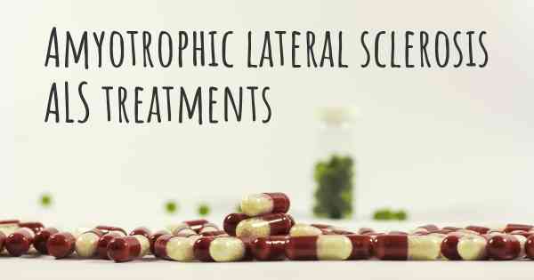 Amyotrophic lateral sclerosis ALS treatments