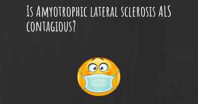 Is Amyotrophic lateral sclerosis ALS contagious?