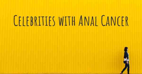 Celebrities with Anal Cancer