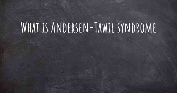 What is Andersen-Tawil syndrome