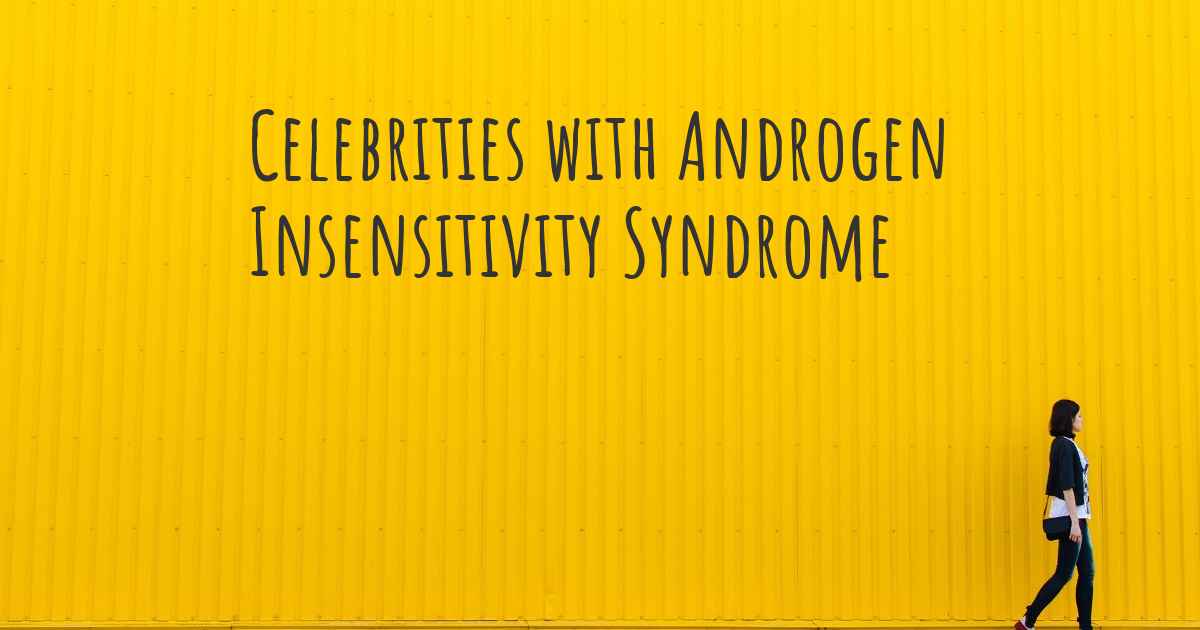 Celebrities With Androgen Insensitivity Syndrome 