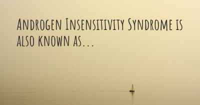 Androgen Insensitivity Syndrome is also known as...