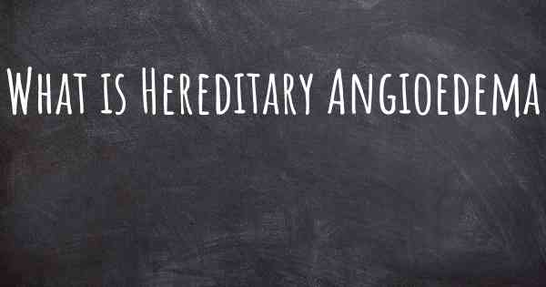 What is Hereditary Angioedema