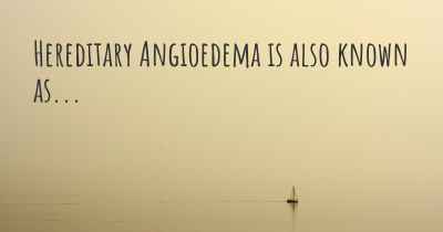 Hereditary Angioedema is also known as...