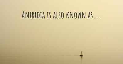 Aniridia is also known as...