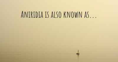 Aniridia is also known as...