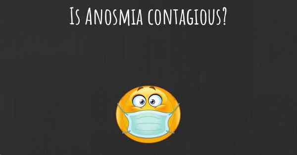 Is Anosmia contagious?