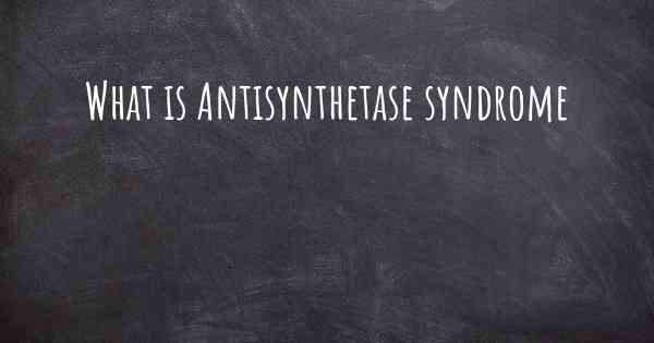 What is Antisynthetase syndrome