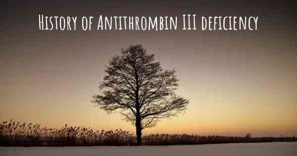 History of Antithrombin III deficiency