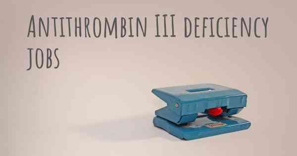 Antithrombin III deficiency jobs