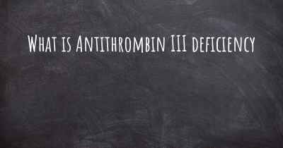 What is Antithrombin III deficiency
