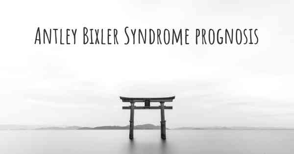 Antley Bixler Syndrome prognosis