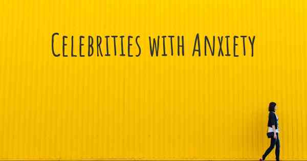 Celebrities with Anxiety