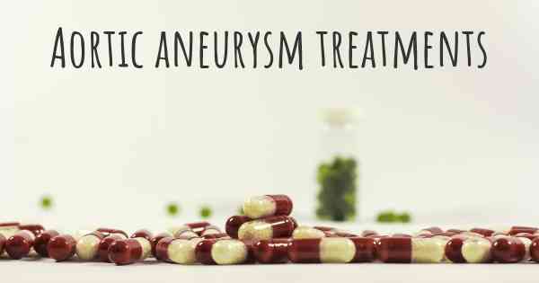 Aortic aneurysm treatments