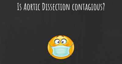 Is Aortic Dissection contagious?