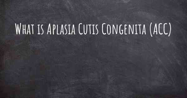 What is Aplasia Cutis Congenita (ACC)