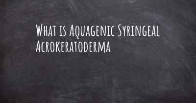 What is Aquagenic Syringeal Acrokeratoderma