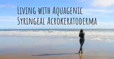 Living with Aquagenic Syringeal Acrokeratoderma