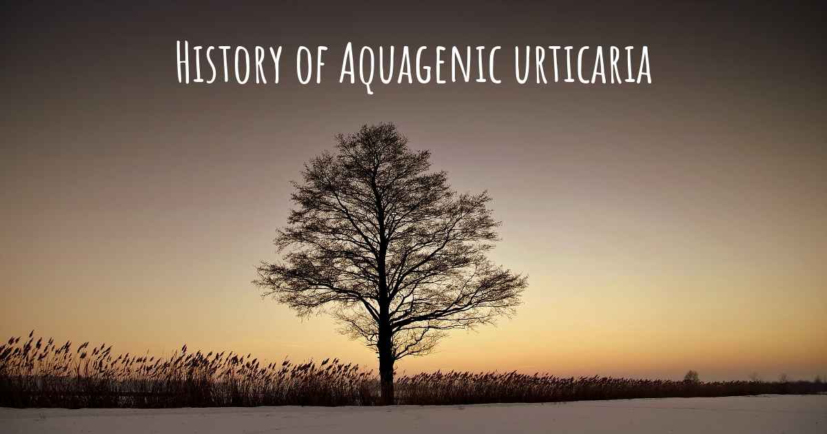 What is the history of Aquagenic urticaria?