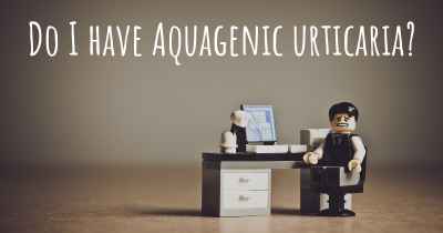 Do I have Aquagenic urticaria?