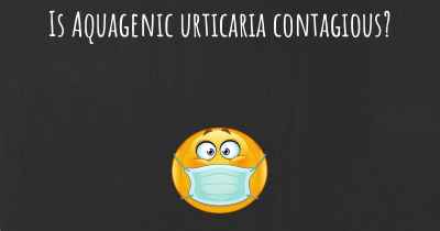 Is Aquagenic urticaria contagious?