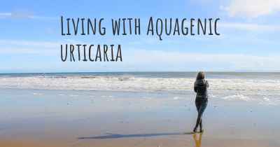 Living with Aquagenic urticaria