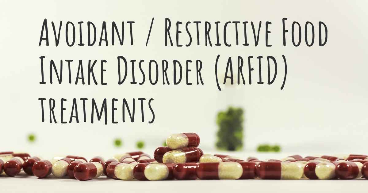 What are the best treatments for Avoidant / Restrictive Food Intake