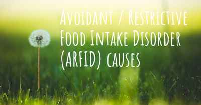 Avoidant / Restrictive Food Intake Disorder (ARFID) causes
