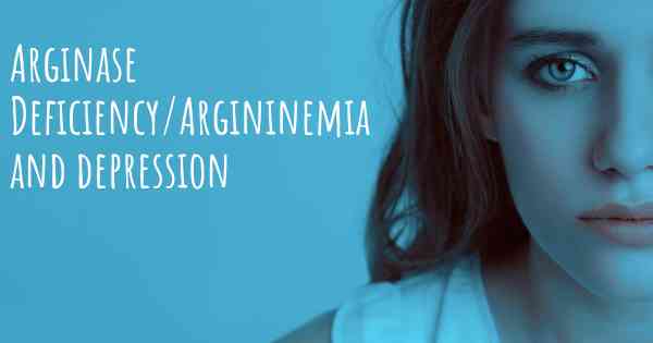 Arginase Deficiency/Argininemia and depression