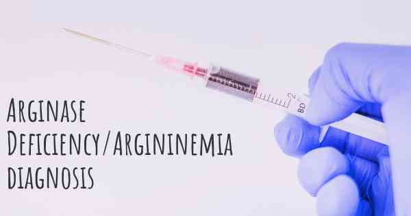 Arginase Deficiency/Argininemia diagnosis