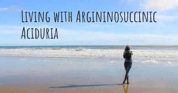 Living with Argininosuccinic Aciduria