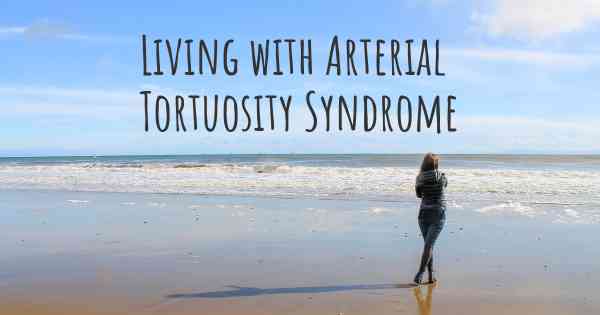 Living with Arterial Tortuosity Syndrome