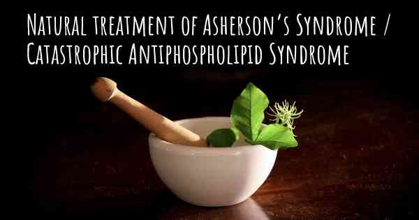 Natural treatment of Asherson’s Syndrome / Catastrophic Antiphospholipid Syndrome