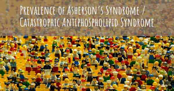 Prevalence of Asherson’s Syndrome / Catastrophic Antiphospholipid Syndrome