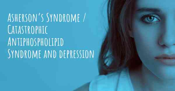 Asherson’s Syndrome / Catastrophic Antiphospholipid Syndrome and depression