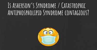 Is Asherson’s Syndrome / Catastrophic Antiphospholipid Syndrome contagious?