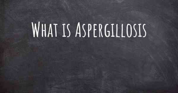 What is Aspergillosis