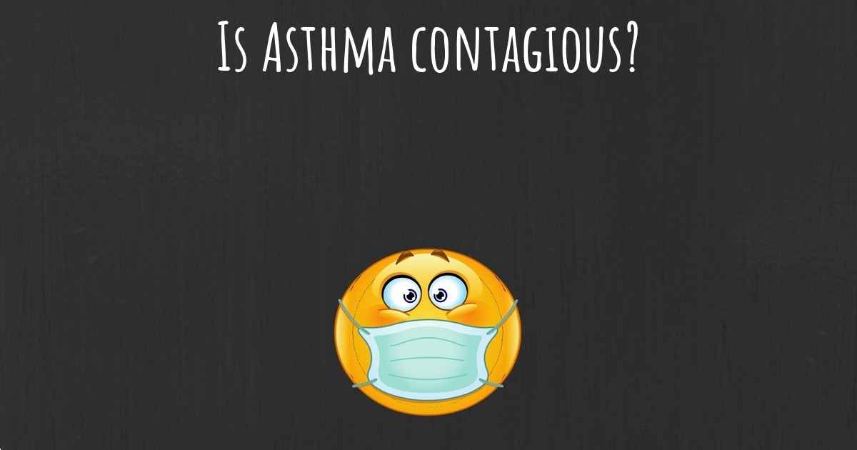Is Asthma contagious?