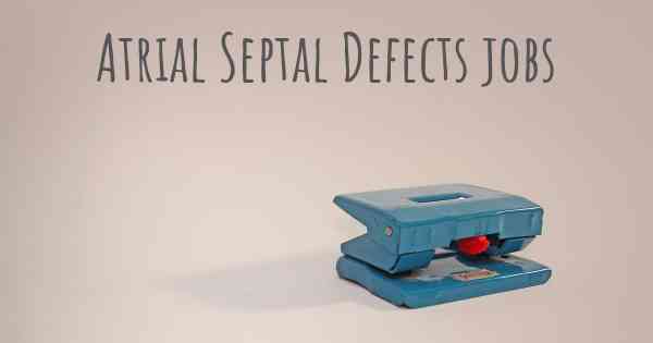 Atrial Septal Defects jobs