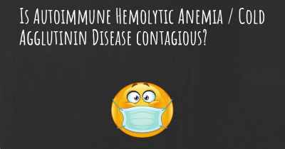 Is Autoimmune Hemolytic Anemia / Cold Agglutinin Disease contagious?
